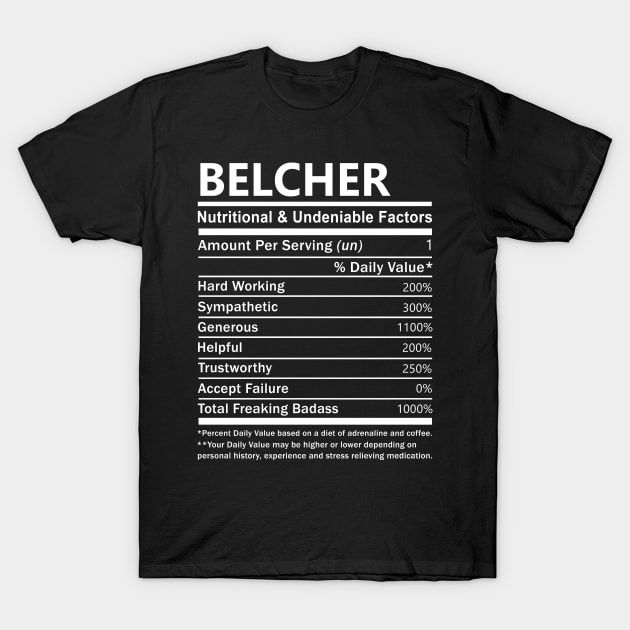 Belcher Name T Shirt - Belcher Nutritional and Undeniable Name Factors Gift Item Tee T-Shirt by nikitak4um